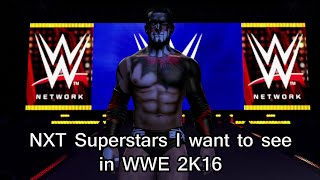 NXT Superstars I want to see in WWE 2K16 [upl. by Lyell]