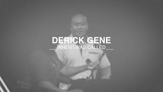 When I Was Called  Derick Gene [upl. by Aelber580]