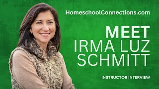 Meet Homeschool Connections Instructor Irma Luz Schmitt [upl. by Samaj599]