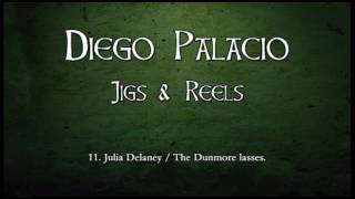 DIEGO PALACIO  JIGS amp REELS  JULIA DELANEY  THE DUNMORE LASSES [upl. by Acinomaj711]