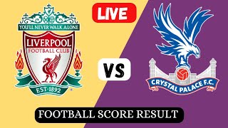 Liverpool vs Crystal Palace  live football score result today match 2024 [upl. by Bannerman]