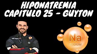 HIPONATREMIA  CAPÍTULO 25 GUYTON [upl. by Rednijar469]