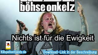 Klingelton Böhse Onkelz – Nichts ist für die Ewigkeit kostenlos herunterladen [upl. by Thisbe549]