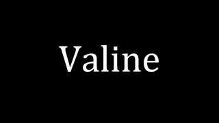 How to pronounce Valine [upl. by Ahsiekim]