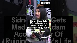 Sidney Starr Gets Mad When Adam Accuses Her Of Ruining Her Of Ruining Chingys Life nojumper rap [upl. by Barbe]