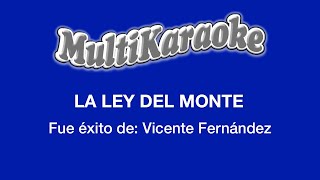 La Ley Del Monte  Multikaraoke  Fue Éxito De Vicente Fernández [upl. by Llednek873]