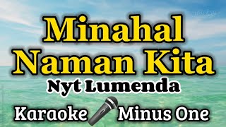 Minahal Naman Kita  KARAOKE VERSION as popularized by Nyt Lumenda [upl. by Eanil]