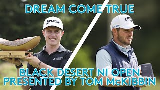 Dream Come True  Galgorm  Black Desert NI Open presented by Tom McKibbin [upl. by Nallid40]