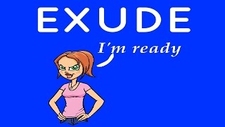 exude Meaning 2 [upl. by Mayne]