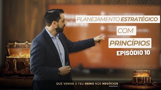 Episódio 10 Planejamento Estratégico com Principios [upl. by Trojan]