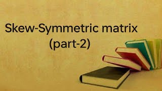 SkewSymmetric matrix part2 satyeshwarkumar4599 [upl. by Yorztif877]