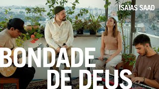 Isaias Saad  Bondade de Deus Na Casa [upl. by Aicatsana]