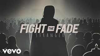 Fight The Fade  Stranger Official Lyric Video [upl. by Erlin613]