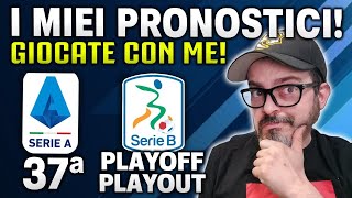 PRONOSTICI SERIE A  37° GIORNATA ⚡PRONOSTICI SERIE B 🔥 PLAYOFF e PLAYOUT ANDATA [upl. by Ardyce831]