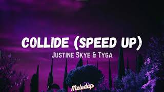 Justine Skye  Collide feat Tyga Speed Up Lyrics  Lyrics Video [upl. by Mairym773]