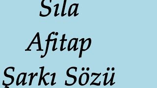 Sıla  Afitap  Şarkı Sözü Şarkı Defteri [upl. by Naharba]