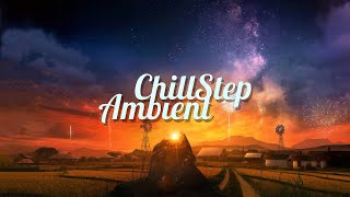 Chillstep amp Ambient Mix 2024 2 Hours [upl. by Ennavoj]