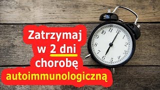 Czy można zatrzymać chorobę autoimmunologiczną w 2 dni [upl. by Pearce]