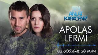 Sen Anlat Karadeniz  Apolas Lermi  Gel Göğsüme Sığ Yarim Orijinal Dizi Müziği [upl. by Teddy]