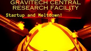 Gravitech Central Research Facility  Startup and Meltdown [upl. by Strang170]