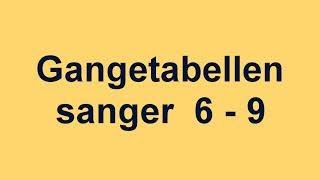 Gangetabellen sanger fra 6  9 [upl. by Trauts]