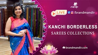 Kanchi Borderless Sarees Collection  WhatsApp Number 733 733 7000  Brand Mandir LIVE [upl. by Tonjes817]