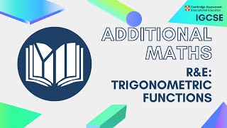 CIE IGCSE Additional Maths Trigonometric Functions [upl. by Heater45]