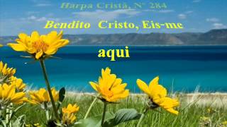 Harpa Cristã Nº 284 Bendito Cristo Eisme aqui [upl. by Noiraa783]