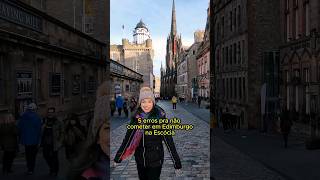 5 erros pra evitar em Edimburgo na Escócia shorts escocia edimburgo apureguria reinounido [upl. by Kata]