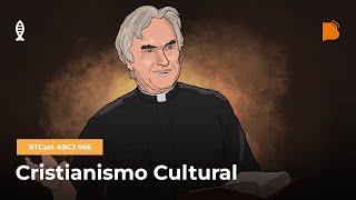 Cristianismo cultural  BTCast ABC2 066 [upl. by Richards]