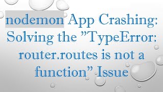 nodemon App Crashing Solving the quotTypeError routerroutes is not a functionquot Issue [upl. by Avan]