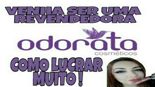 COMO SER UMA REVENDEDORA DA ODORATA COSMÉTICOS [upl. by Starla786]