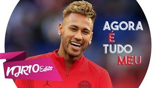 Neymar Jr  Agora é Tudo Meu Dennis DJ e Kevinho [upl. by Ellenehs]