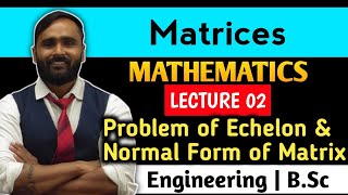 Matrices  Problems of Echelon form and Normal Form of Matrix  Lecture 02  MATHEMATICS [upl. by Ainessey]