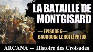 Baudouin le roi lépreux et la bataille de Montgisard  Histoire des Croisades 612 [upl. by Hsara]