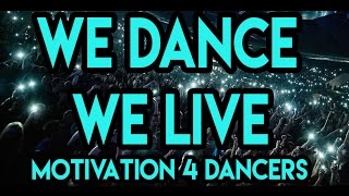 We dance we live  Motivation for dancers [upl. by Ilrebma]