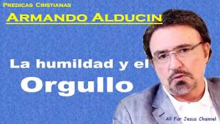 Predicas Cristianas Armando Alducin La humildad y el orgullo [upl. by Gujral]