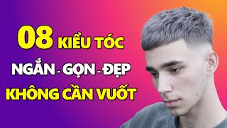 8 Kiểu TÓC NAM Ngắn Gọn KHÔNG CẦN VUỐT Vẫn Đẹp Trai Thời Thượng  Kiểu Tóc Nam Đẹp [upl. by Frendel]