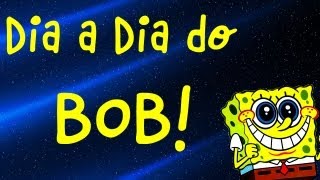 O Dia a Dia do Bob Esponja [upl. by Nirat]