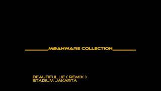 STADIUM JAKARTA  BEAUTIFUL LIE  REMIX [upl. by Lindbom602]