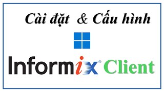 Cài đặt và Cấu hình Informix Client SDK Informix ODBC trên Windows [upl. by Mossolb90]