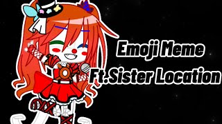 Emoji Meme  FNAFSister Location [upl. by Llenoj]