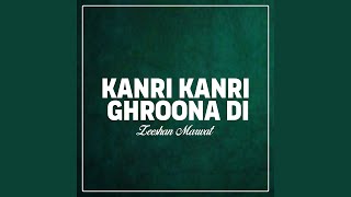 Kanri Kanri Ghroona Di [upl. by Goldman6]