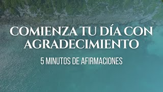 Comienza tu día con AGRADECIMIENTO  5 minutos de afirmaciones  Med Soul [upl. by Ynad]