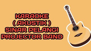 KARAOKE  SINAR PELANGI  AKUSTIK KEY LOW  PROJECTOR BAND [upl. by Mathi389]