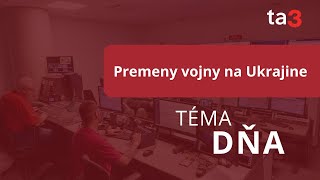 Téma dňa Premeny vojny na Ukrajine [upl. by Dleifrag]