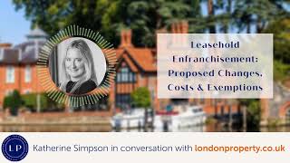 Leasehold Enfranchisement Proposed Changes Costs amp Exemptions  Katherine Simpson [upl. by Nalym]