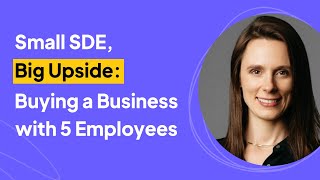 Small SDE Big Upside Buying a Business with 5 Employees  Kristiana Laugen Interview [upl. by Enomor]