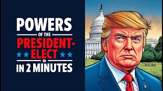 Powers of the Presidentelect in 2 Minutes [upl. by Nauqed456]