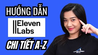 Hướng dẫn sử dụng ElevenLabs từ AZ Chuyển Văn Bản thành Giọng Nói tốt nhất [upl. by Asiluy]